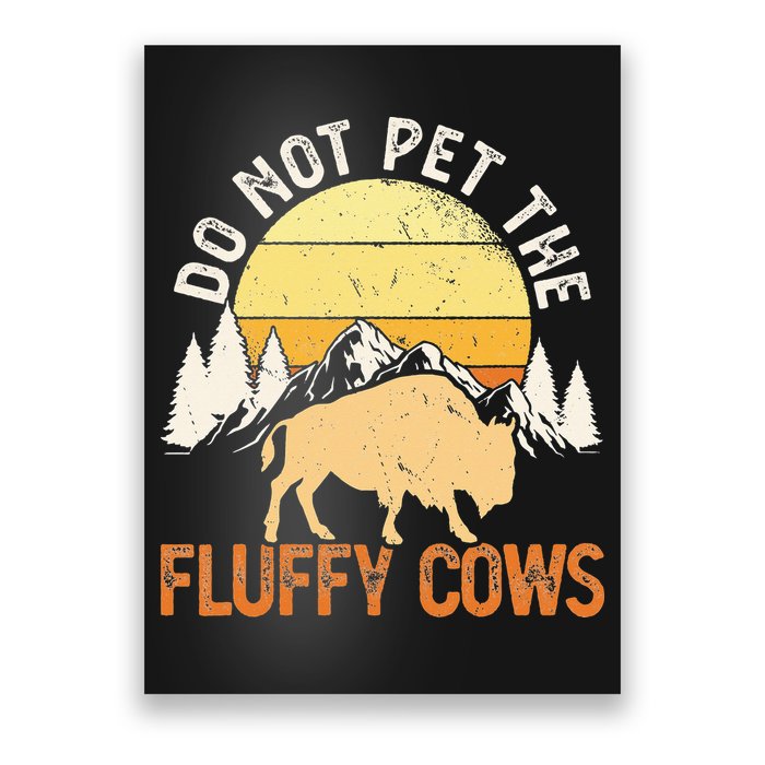 Buffalo Funny Bison Do Not Pet The Fluffy Cows Poster