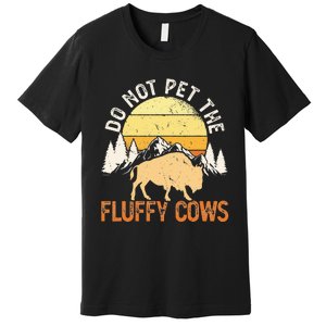 Buffalo Funny Bison Do Not Pet The Fluffy Cows Premium T-Shirt