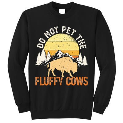 Buffalo Funny Bison Do Not Pet The Fluffy Cows Tall Sweatshirt