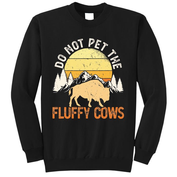 Buffalo Funny Bison Do Not Pet The Fluffy Cows Tall Sweatshirt