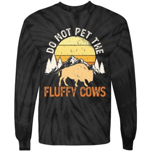 Buffalo Funny Bison Do Not Pet The Fluffy Cows Tie-Dye Long Sleeve Shirt