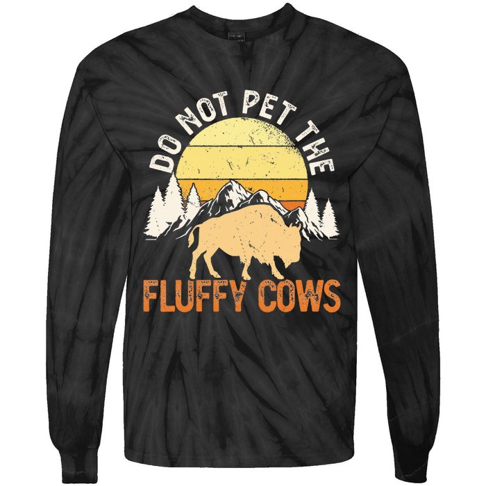 Buffalo Funny Bison Do Not Pet The Fluffy Cows Tie-Dye Long Sleeve Shirt