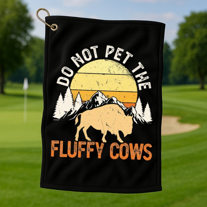 Buffalo Funny Bison Do Not Pet The Fluffy Cows Golf Towel