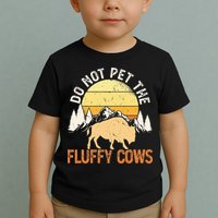 Buffalo Funny Bison Do Not Pet The Fluffy Cows Toddler T-Shirt