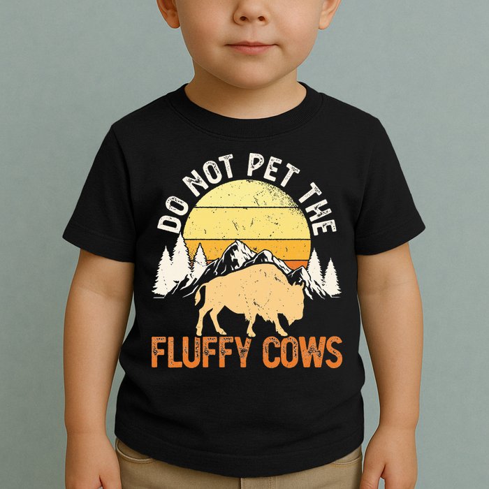 Buffalo Funny Bison Do Not Pet The Fluffy Cows Toddler T-Shirt