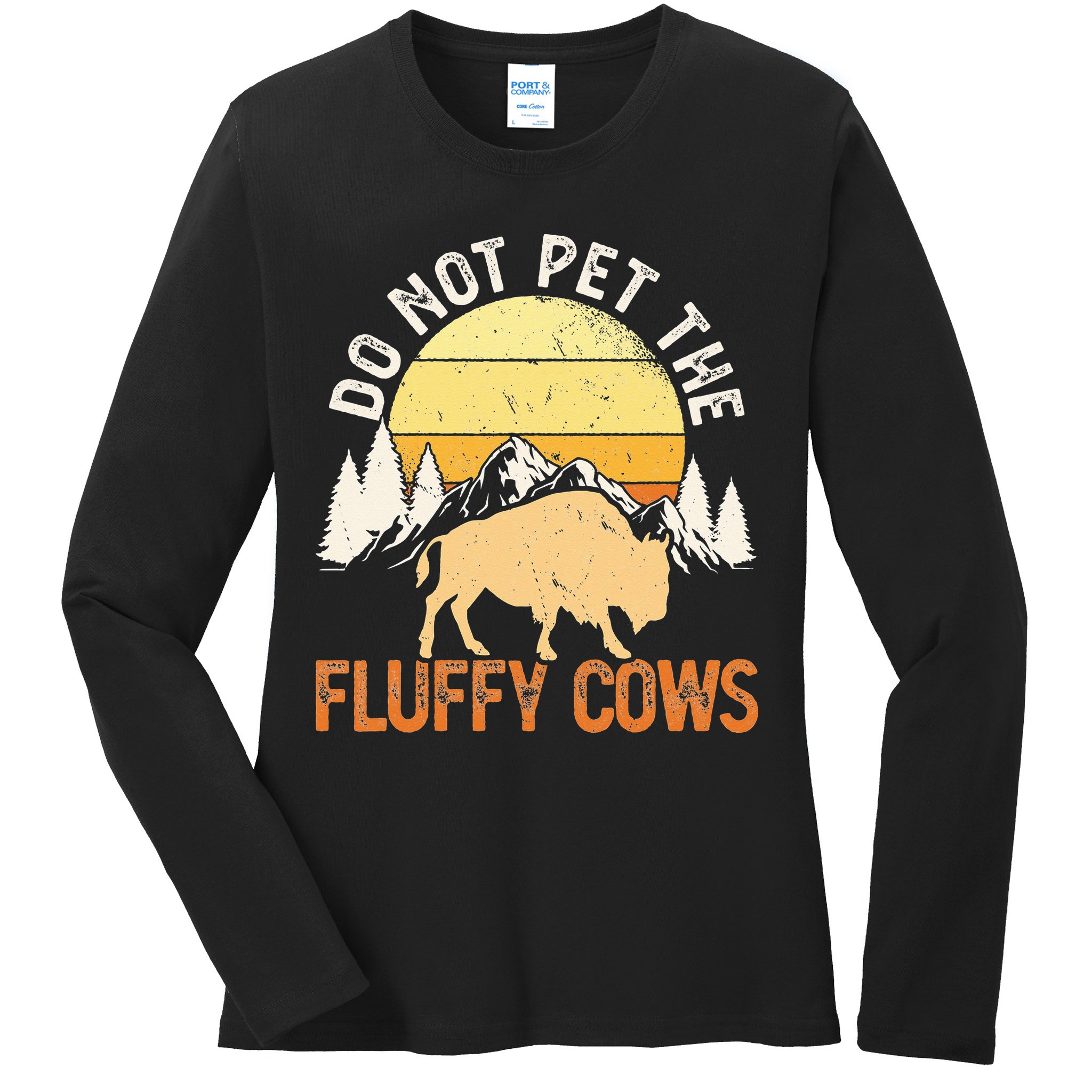 Buffalo Funny Bison Do Not Pet The Fluffy Cows Ladies Long Sleeve Shirt