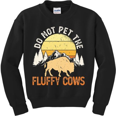 Buffalo Funny Bison Do Not Pet The Fluffy Cows Kids Sweatshirt