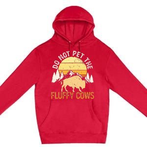 Buffalo Funny Bison Do Not Pet The Fluffy Cows Premium Pullover Hoodie