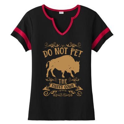 Buffalo Funny Bison Do Not Pet The Fluffy Cows Ladies Halftime Notch Neck Tee