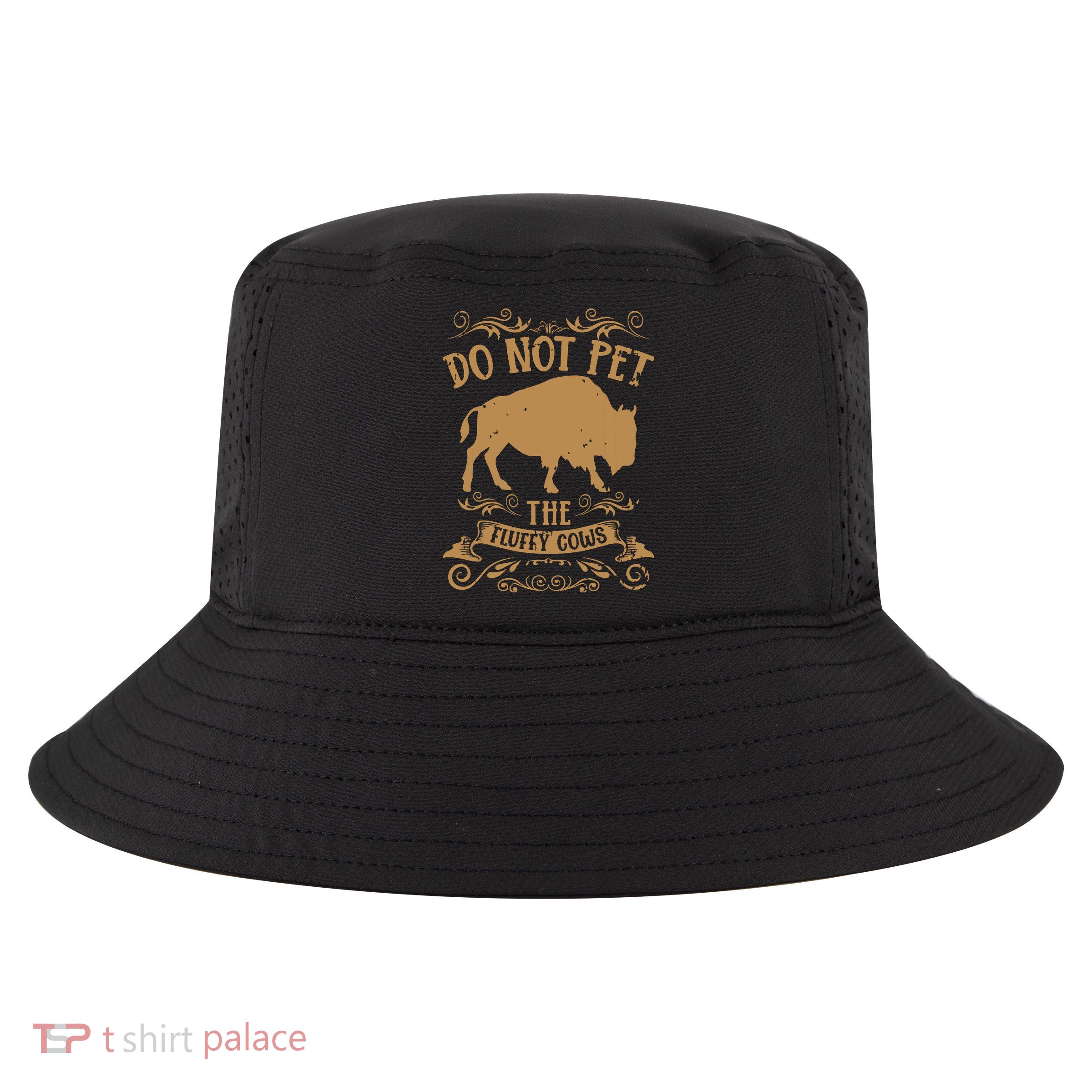 Buffalo Funny Bison Do Not Pet The Fluffy Cows Cool Comfort Performance Bucket Hat