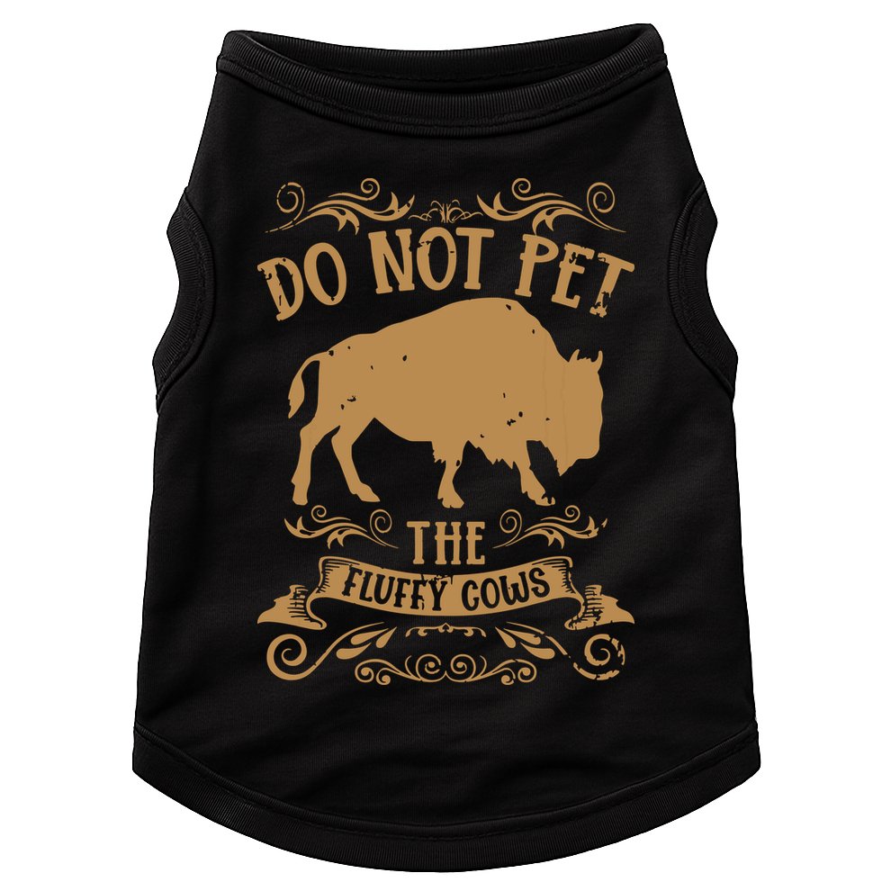 Buffalo Funny Bison Do Not Pet The Fluffy Cows Doggie Tank