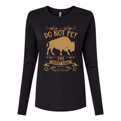 Buffalo Funny Bison Do Not Pet The Fluffy Cows Womens Cotton Relaxed Long Sleeve T-Shirt