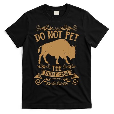 Buffalo Funny Bison Do Not Pet The Fluffy Cows T-Shirt