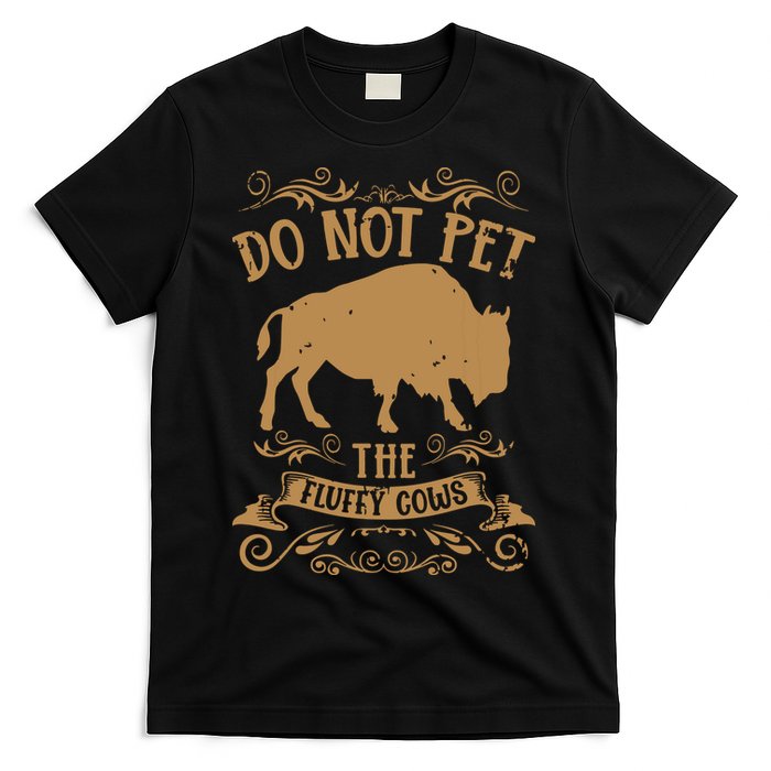 Buffalo Funny Bison Do Not Pet The Fluffy Cows T-Shirt