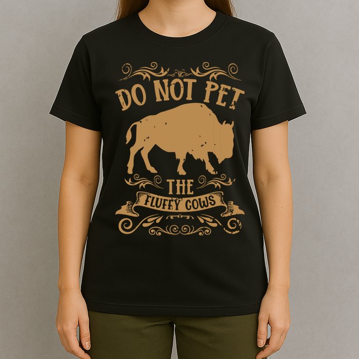 Buffalo Funny Bison Do Not Pet The Fluffy Cows T-Shirt