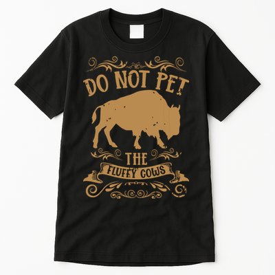 Buffalo Funny Bison Do Not Pet The Fluffy Cows Tall T-Shirt