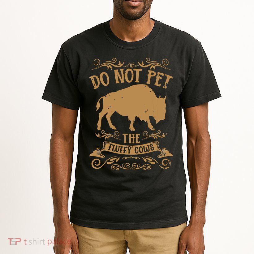 Buffalo Funny Bison Do Not Pet The Fluffy Cows Tall T-Shirt