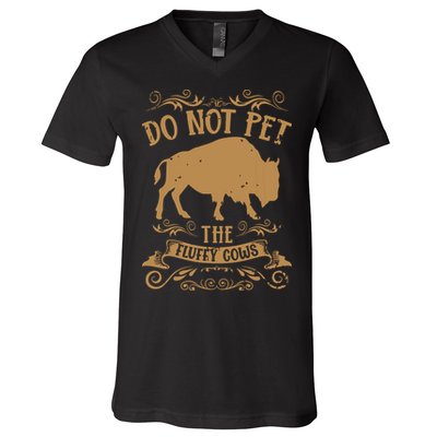 Buffalo Funny Bison Do Not Pet The Fluffy Cows V-Neck T-Shirt