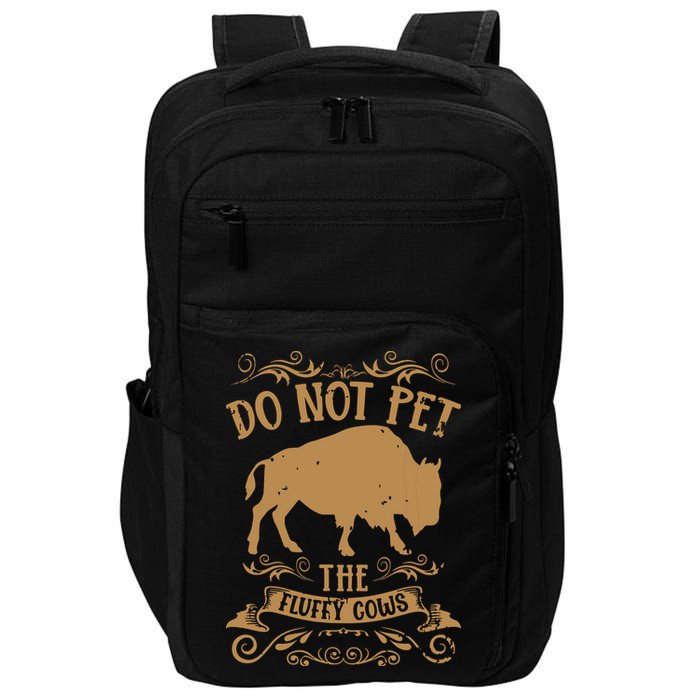 Buffalo Funny Bison Do Not Pet The Fluffy Cows Impact Tech Backpack