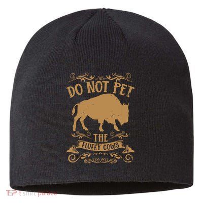 Buffalo Funny Bison Do Not Pet The Fluffy Cows Sustainable Beanie