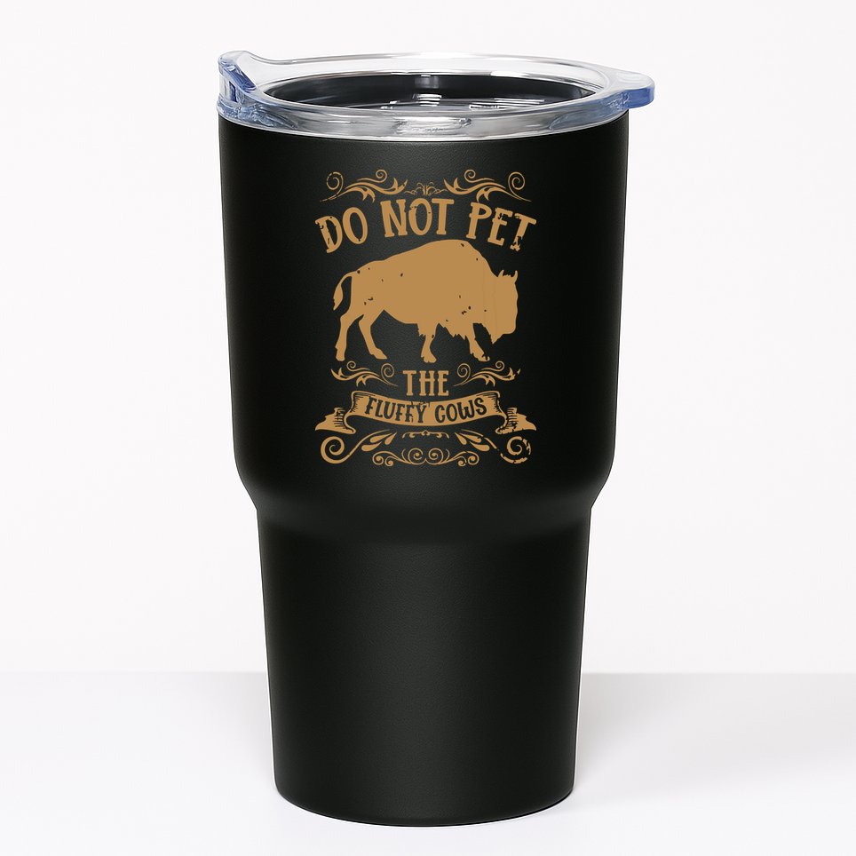 Buffalo Funny Bison Do Not Pet The Fluffy Cows Tumbler