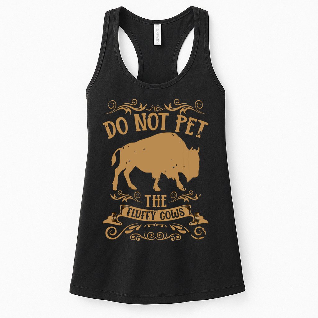Buffalo Funny Bison Do Not Pet The Fluffy Cows Womens Tank Top