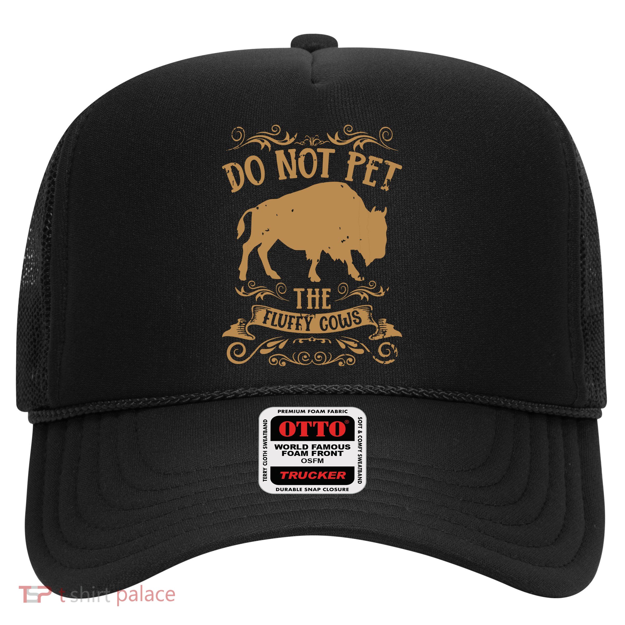 Buffalo Funny Bison Do Not Pet The Fluffy Cows Trucker Hat