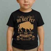 Buffalo Funny Bison Do Not Pet The Fluffy Cows Toddler T-Shirt