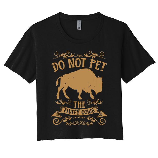 Buffalo Funny Bison Do Not Pet The Fluffy Cows Crop Top