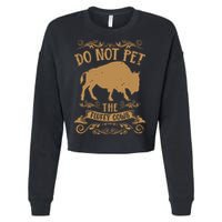 Buffalo Funny Bison Do Not Pet The Fluffy Cows Cropped Pullover Crew