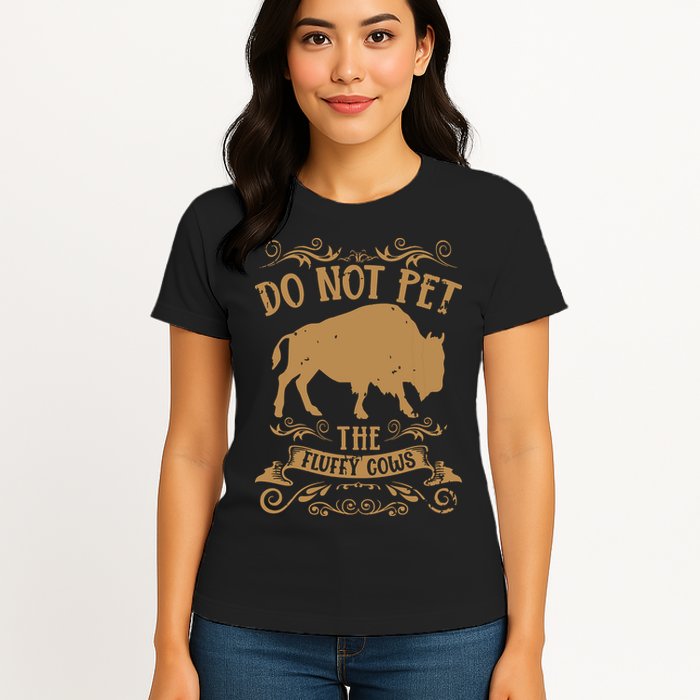Buffalo Funny Bison Do Not Pet The Fluffy Cows Womens T-Shirt