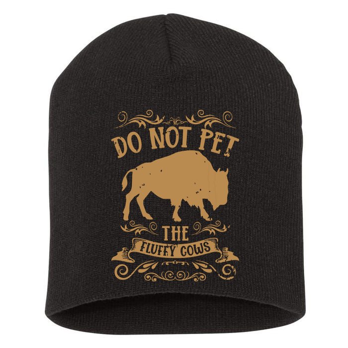 Buffalo Funny Bison Do Not Pet The Fluffy Cows Short Acrylic Beanie
