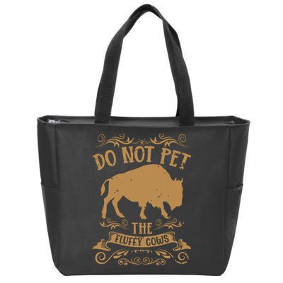 Buffalo Funny Bison Do Not Pet The Fluffy Cows Zip Tote Bag
