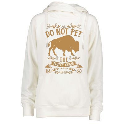 Buffalo Funny Bison Do Not Pet The Fluffy Cows Womens Funnel Neck Pullover Hood