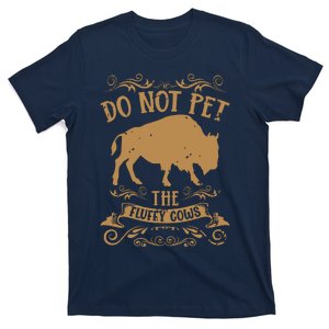 Buffalo Funny Bison Do Not Pet The Fluffy Cows T-Shirt