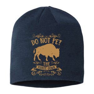 Buffalo Funny Bison Do Not Pet The Fluffy Cows Sustainable Beanie