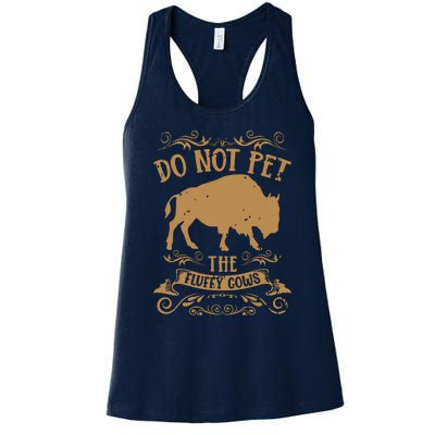 Buffalo Funny Bison Do Not Pet The Fluffy Cows Women's Racerback Tank