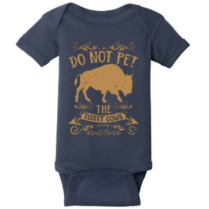 Buffalo Funny Bison Do Not Pet The Fluffy Cows Baby Bodysuit