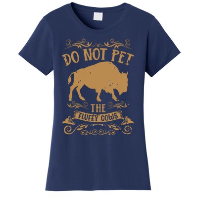 Buffalo Funny Bison Do Not Pet The Fluffy Cows Women's T-Shirt