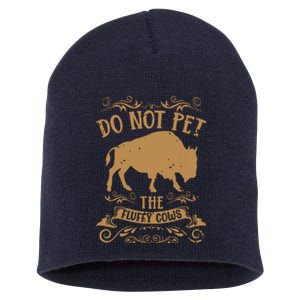 Buffalo Funny Bison Do Not Pet The Fluffy Cows Short Acrylic Beanie