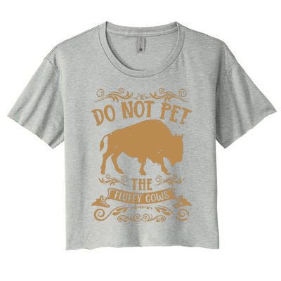 Buffalo Funny Bison Do Not Pet The Fluffy Cows Women's Crop Top Tee