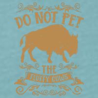 Buffalo Funny Bison Do Not Pet The Fluffy Cows Sueded Cloud Jersey T-Shirt