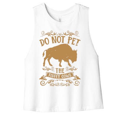 Buffalo Funny Bison Do Not Pet The Fluffy Cows Women's Racerback Cropped Tank