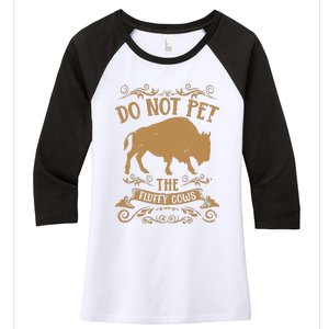 Buffalo Funny Bison Do Not Pet The Fluffy Cows Women's Tri-Blend 3/4-Sleeve Raglan Shirt