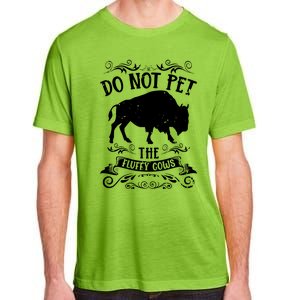 Buffalo Funny Bison Do Not Pet The Fluffy Cows Adult ChromaSoft Performance T-Shirt