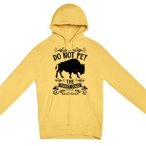 Buffalo Funny Bison Do Not Pet The Fluffy Cows Premium Pullover Hoodie