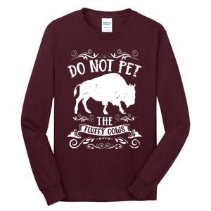 Buffalo Funny Bison Do Not Pet The Fluffy Cows Tall Long Sleeve T-Shirt