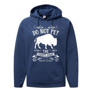 Buffalo Funny Bison Do Not Pet The Fluffy Cows Performance Fleece Hoodie