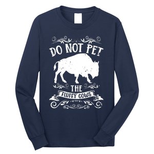 Buffalo Funny Bison Do Not Pet The Fluffy Cows Long Sleeve Shirt