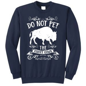 Buffalo Funny Bison Do Not Pet The Fluffy Cows Sweatshirt